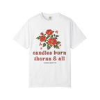 Candles Burn Thorns & All Tee